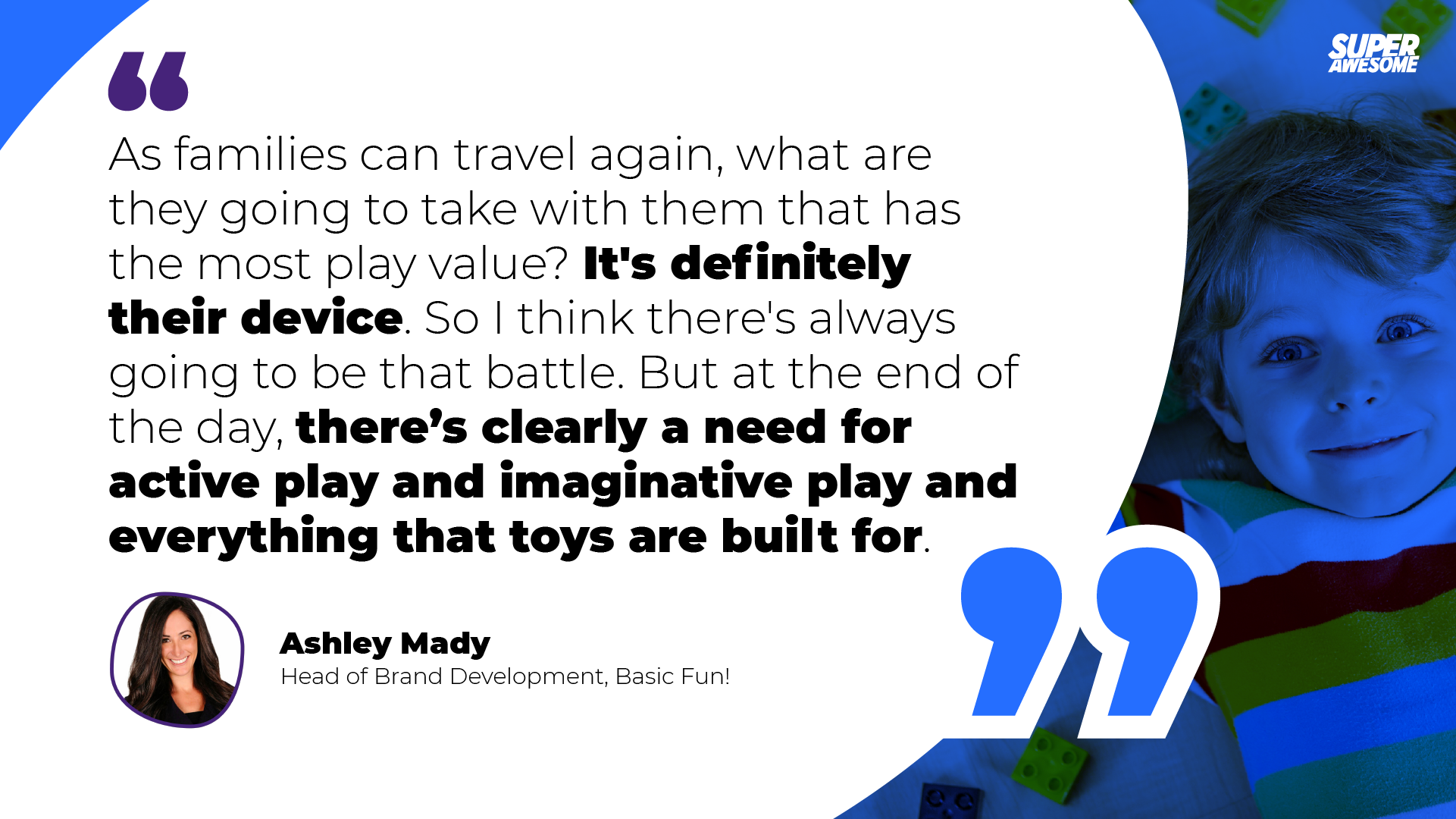 Ashley Mady of Basic Fun! shares her thoughts on where play is headed in a post-Covid world.