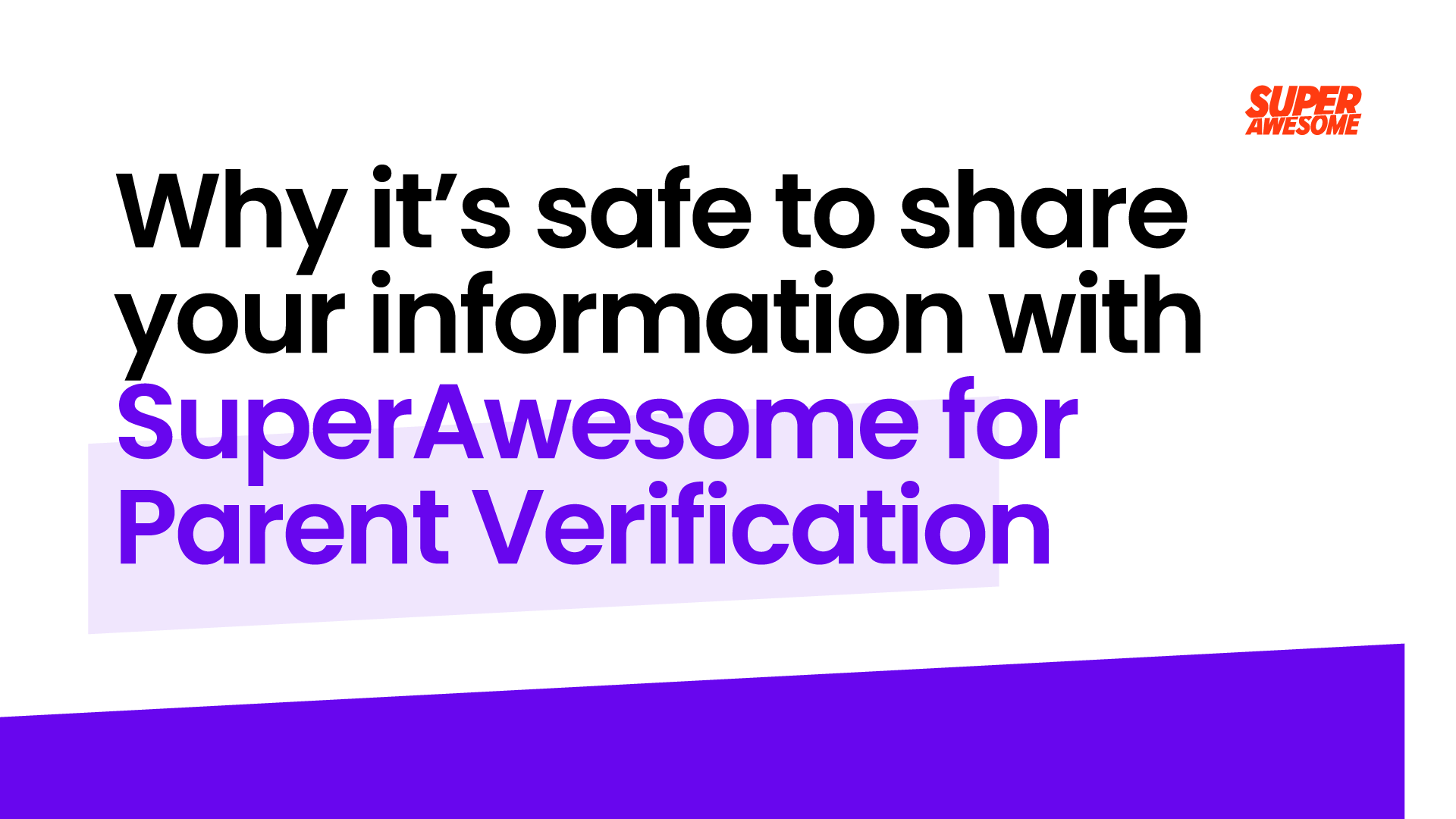 Why it's Safe to Share Your Information with SuperAwesome for Parent Verification