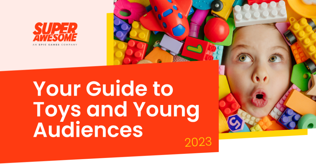 [Infographic] Your Guide to Toys and Young Audiences - SuperAwesome